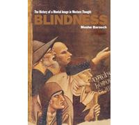 Blindness: The History of a Mental Image in Western Thought