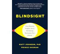 Blindsight: The (Mostly) Hidden Ways Marketing Reshapes Our Brains