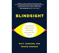 Blindsight: The (Mostly) Hidden Ways Marketing Reshapes Our Brains