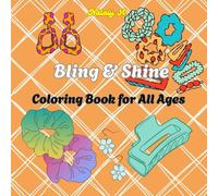 Bling & Shine Coloring Book: Bold and Easy Designs of Jewelry and Accessories for All Ages