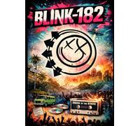 blink 182: Blink-182: The Definitive Biography of the Legendary Pop Punk Band - Complete Story, Iconic Albums, Lyrics, Exclusive Trivia and ... of the Reunion That Shocked Millions of Fans