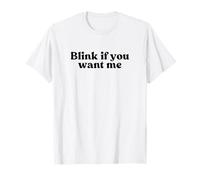 Blink If You Want Me 2000s Y2k Aesthetic Iconic Slogan Funny Camiseta