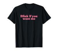 Blink If You Want Me 2000s Y2k Aesthetic Iconic Slogan Funny Camiseta