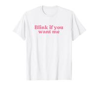 Blink If You Want Me 2000s Y2k Aesthetic Iconic Slogan Funny Camiseta