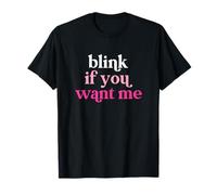 Blink If You Want Me Camiseta