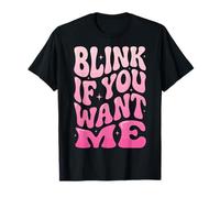 Blink If You Want Me Camiseta