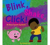 Blink, Shake, Click!: All About Tourette Syndrome