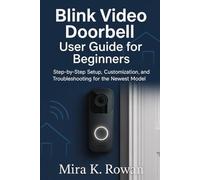 Blink Video Doorbell User Guide for Beginners: Step-by-Step Setup, Troubleshooting, and Pro Tips for the Newest Model with Sync Module Core