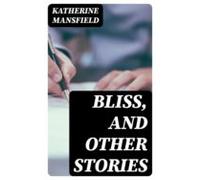 Bliss And Other Stories (ebook)
