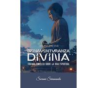 Bliss Divine Bienaventuranza Divina: Tratado completo sobre la vida espiritual