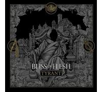 Bliss of flesh - Tyrant