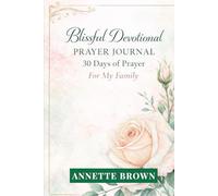 Blissful Devotional Prayer Journal: 30 Days of Prayer For My Family