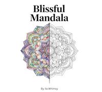Blissful Mandala: Stress Relief Designs with Floral, Paisley, Hippie Swirls & Easy-to-Color Zen Patterns