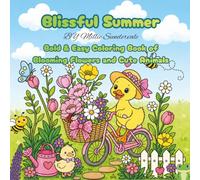Blissful Summer: Bold and Easy Coloring Book for Women and Girls Featuring Beautiful Flowers, Relaxing Scenes and Cute Animals for Stress Relief and Quiet Moments