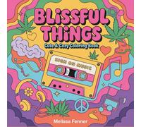 Blissful Things: Cute & Cozy Coloring Book | Relaxing Illustrations of Everyday Wellness Objects, Stress Relief Activity Pages, Mindfulness Art for Adults Love Chill Vibes and Self Care Rituals