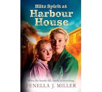 Blitz Spirit at Harbour House: A BRAND NEW historical saga filled with family, forgiveness and survival from Fenella J. Miller