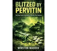 Blitzed by Pervitin: The Drug-Fueled Underbelly of the Nazi War Machine