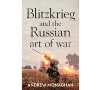 Blitzkrieg and the Russian Art of War (Russian Strategy and Power)