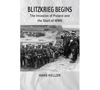 Blitzkrieg Begins: The Invasion of Poland and the Start of WWII