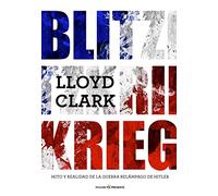 Blitzkrieg: MITO Y REALIDAD DE LA GUERRA RELÁMPAGO DE HITLER (HISTORIA)