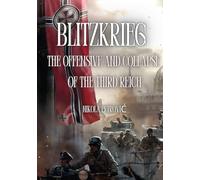 Blitzkrieg - The Offensive and Collapse of the Third Reich
