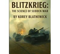 Blitzkrieg: The Science of Sudden War (Battles That Changed the World)