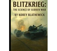 Blitzkrieg: The Science of Sudden War (Battles That Changed the World)
