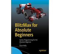 BlitzMax for Absolute Beginners: Games Programming for the Absolute Beginner