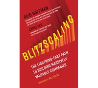 Blitzscaling: The Lightning-Fast Path to Building Massively Valuable Companies