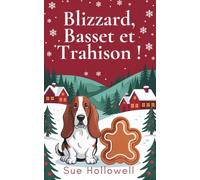 Blizzard, Basset et Trahison ! (Enquêtes à pattes sous l’Étoile du Nord)