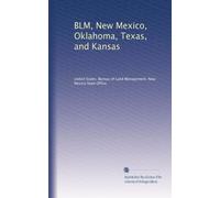 BLM, New Mexico, Oklahoma, Texas, and Kansas: Volume 1
