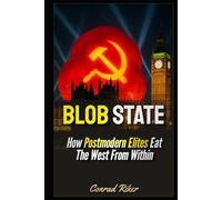 Blob State: How Postmodern Elites Eat The West From Within