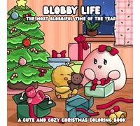 Blobby Life: The Most Blobbiful Time of the Year - A Cute & Cozy Christmas Coloring Book for All Ages: A heartwarming holiday coloring adventure with ... charm - Book 4 in the Blobby Life series.
