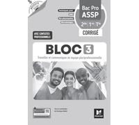 Bloc 3 Travailler et communiquer en équipe pluriprofessionnelle Bac Pro ASSP 2de 1re Tle: Corrigé