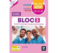 Bloc 3 Travailler et communiquer en équipe pluriprofessionnelle Bac Pro ASSP 2de 1re Tle Réussite ASSP