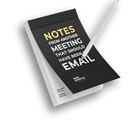 Bloc de notas: Notes from another meeting that should have been an email | Bloc de notas A6 50 hojas. Divertida idea de regalo para la oficina, compañeros de trabajo (Notes from another Meeting that