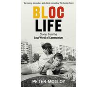 Bloc Life – Historias del mundo perdido del comunismo – BBC