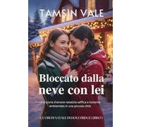 Bloccato dalla neve con lei: Una storia d'amore natalizia saffica e bollente ambientata in una piccola città (Cuori di Natale di Hollyridge: Una serie ... e bollente ambientata in una piccola città)