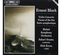 Bloch: Concerto For Violin And Orchestra/Poems Of The Sea/Suite Symphonique