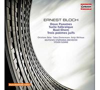 Bloch, E. - Deux Psaumes - Suite Hébraïque - Baal-Shem - Trois Poèmes Juifs