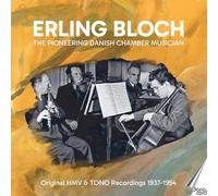 Bloch, Erling - Erling Bloch: The Pioneering Danish Chamber Musician - Original HMV & TONO Recordings 1937-1954