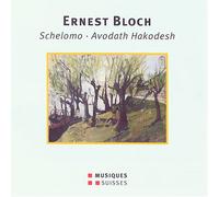 Bloch - Schelomo / Avodath Hakodesh