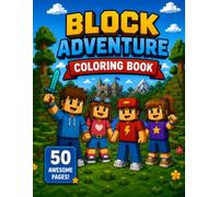 Block Adventure Colouring Book: 50 Fun Coloring Pages for Kids Ages 4-9 | Adventure, Animals, Space, Dinosaurs, Vehicles & More | A Creative Activity ... and Girls (Block Adventure Coloring Series)