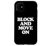 Block & Move On - Divertido Dicho sarcástico Lindo y Genial Novedad Carcasa para iPhone 11
