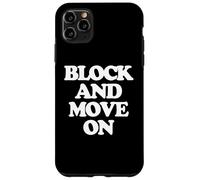 Block & Move On - Divertido Dicho sarcástico Lindo y Genial Novedad Carcasa para iPhone 11 Pro MAX