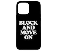 Block & Move On - Divertido Dicho sarcástico Lindo y Genial Novedad Carcasa para iPhone 13 Pro MAX