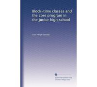 Block-time classes and the core program in the junior high school