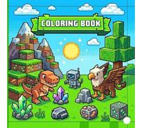 Block World Adventures Coloring Book: Fun Pixel Art Coloring Pages for Kids Who Love Building, Mining, Creatures, and Blocky Adventures