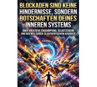 Blockaden sind keine Hindernisse, sondern Botschaften deines inneren Systems: Über kreative Erschöpfung, Selbstzensur und den Weg zurück zu authentischem Ausdruck