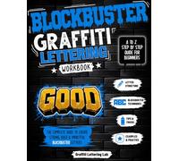 Blockbuster Graffiti Lettering Workbook A to Z: Practice Every Letter of the Alphabet with Step-by-Step Blockbuster Style Bold Graffiti Art Drawing for All Skill Levels